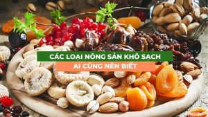 các loại nông sản khô sạch mà người tiêu dùng cần biết