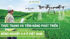 Thực trạng và tiềm năng phát triển nền nông nghiệp 4.0 ở Việt Nam hiện nay